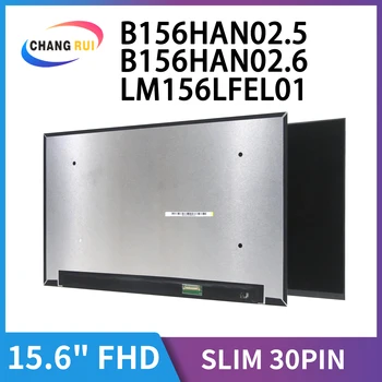 CRO B156HAN02.5 B156HAN02.6 LM156LFEL01 15.6 palcov LCD Displej obrazovky Prenosného počítača Matice 1920*1080 EDP 30 Pin model IPS Displej